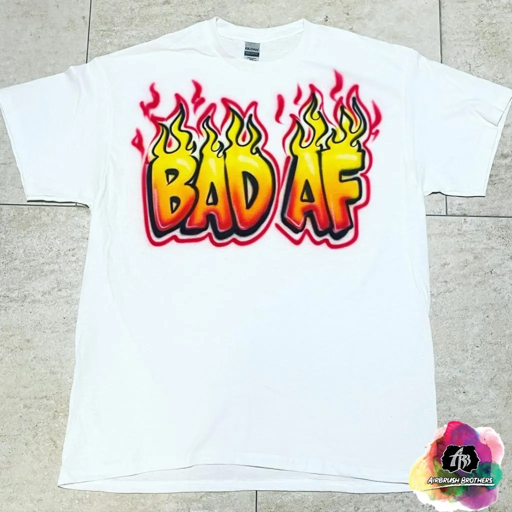 Airbrush Bad AF Shirt Design