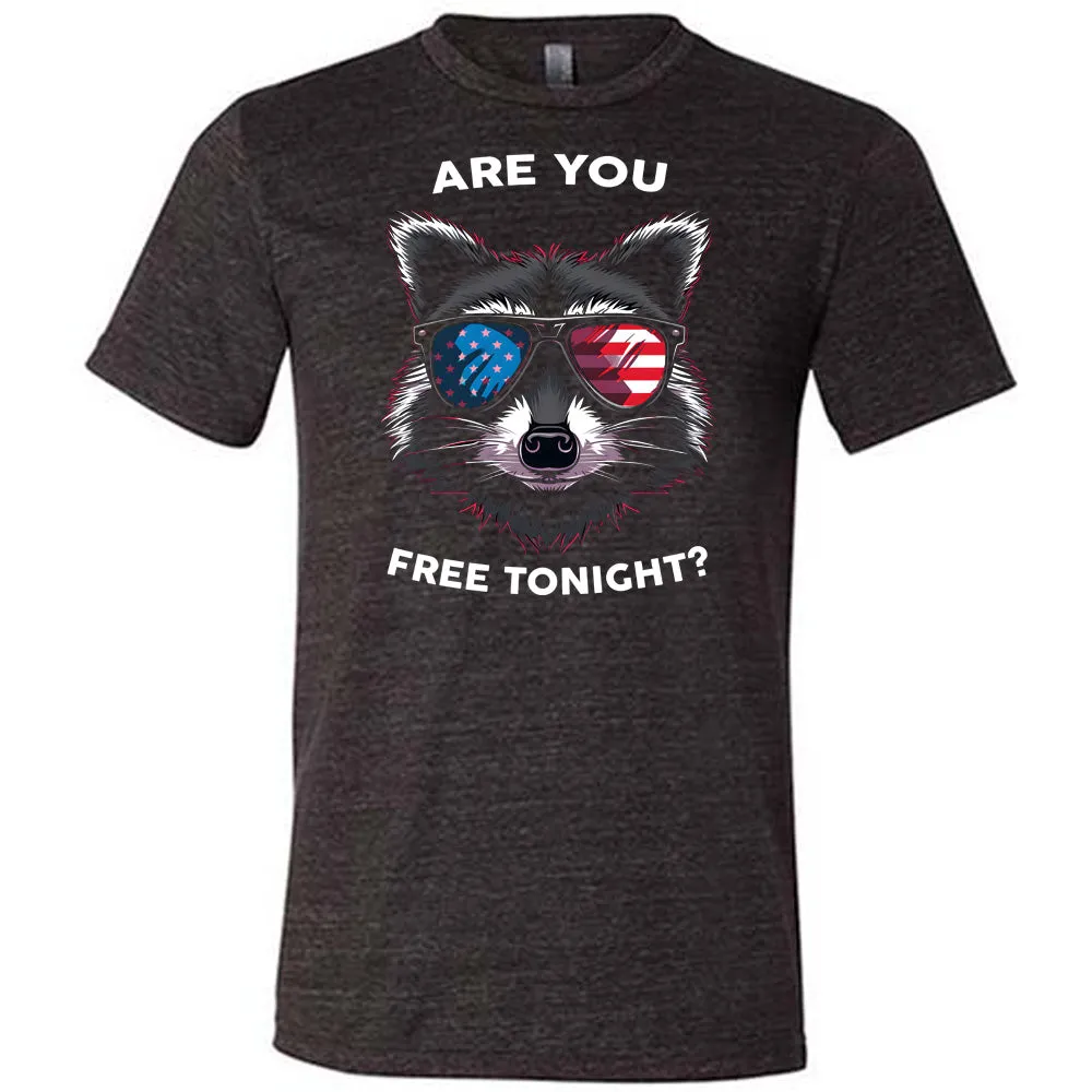 Are You Free Tonight Raccoon Shirt Unisex