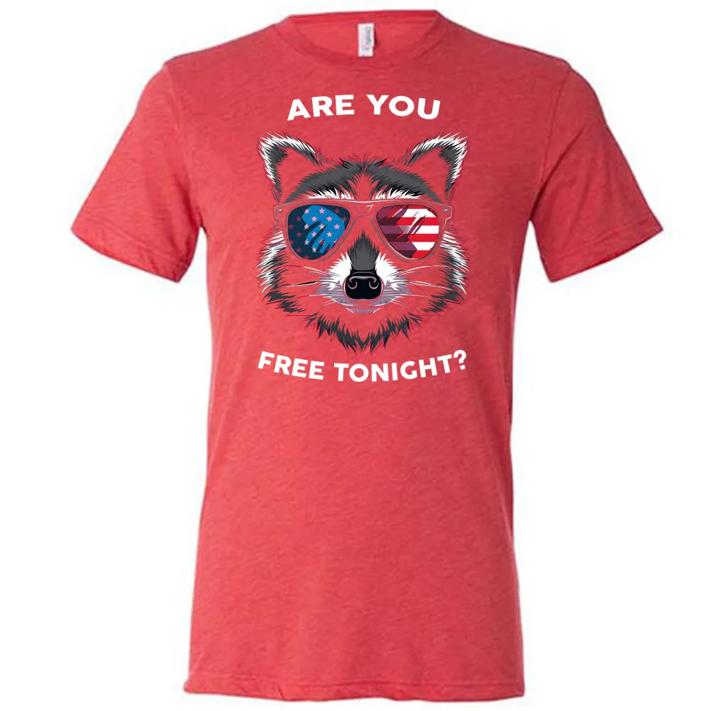 Are You Free Tonight Raccoon Shirt Unisex