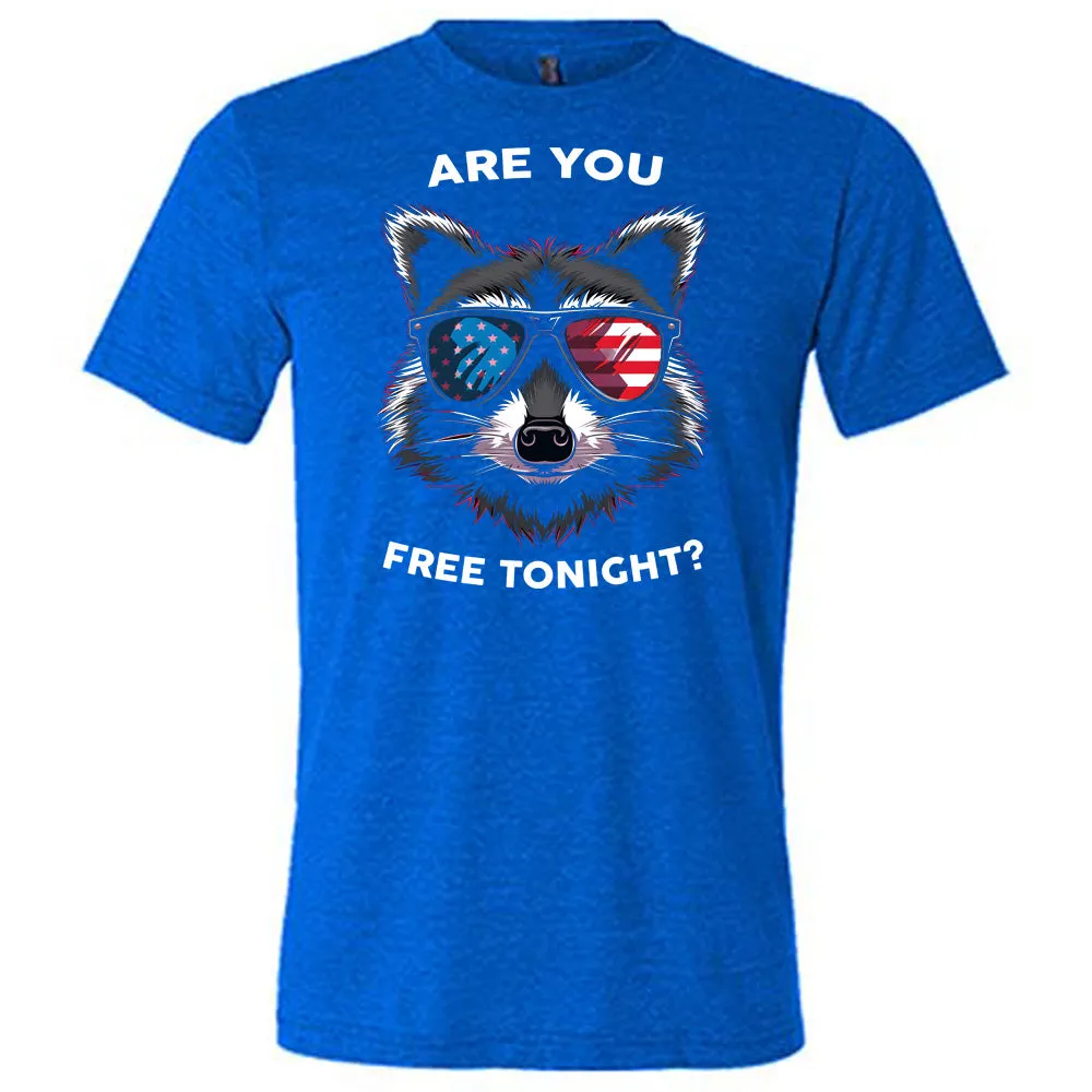 Are You Free Tonight Raccoon Shirt Unisex