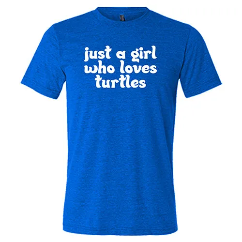 Just A Girl Who Loves Turtles Shirt Unisex