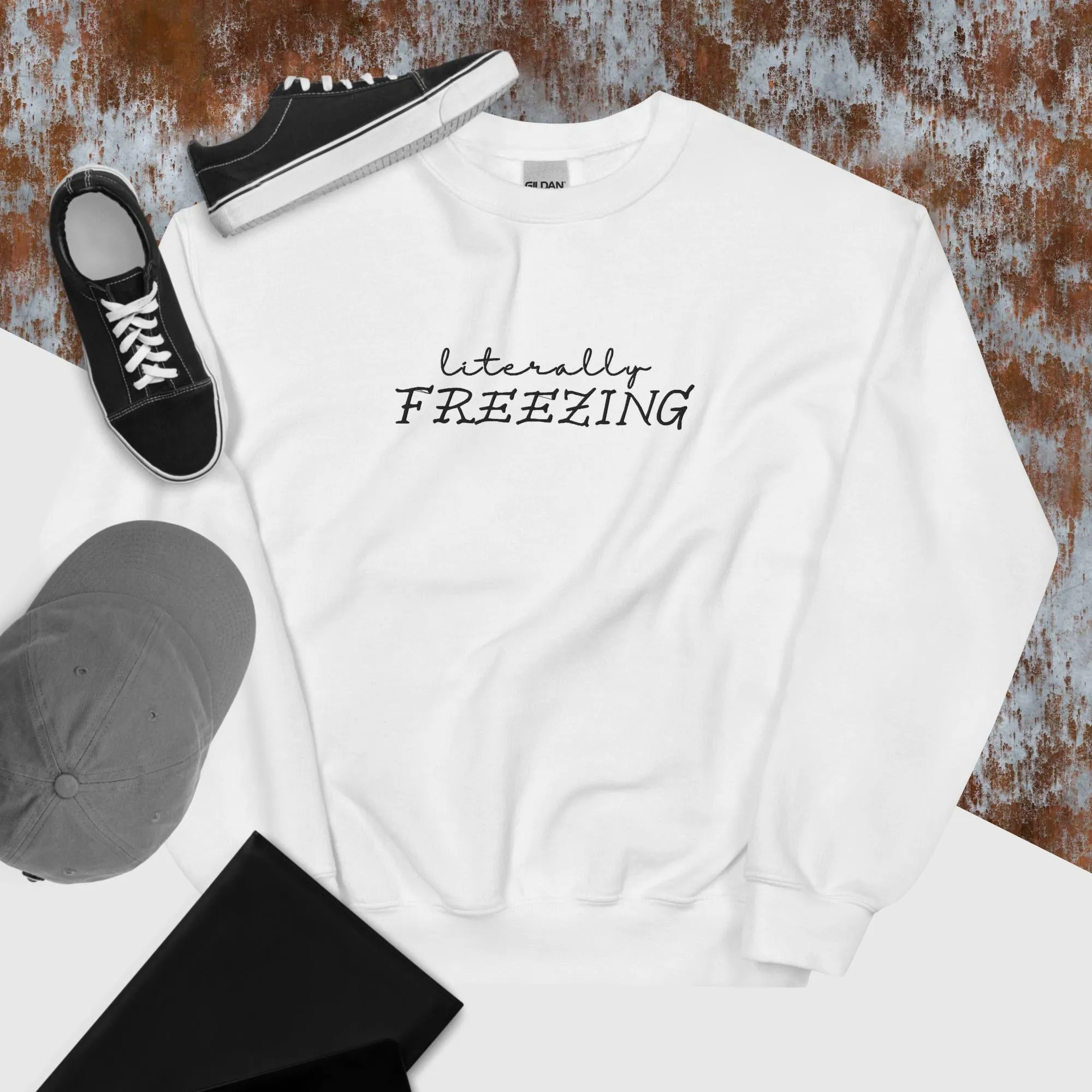 "Literally FREEZING" in Embroidery on Unisex Sweatshirt